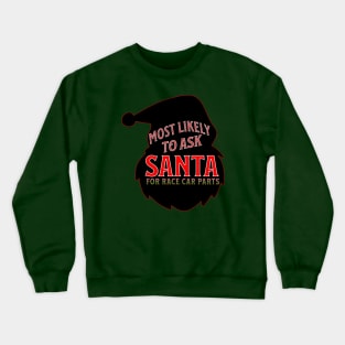 Most Likely To Ask Santa For Race Car Parts Silhouette Christmas Xmas Funny Crewneck Sweatshirt